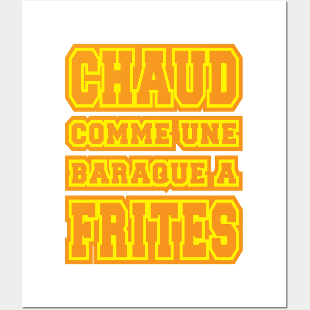 Chaud comme une baraque a frites Wall Art by Extracom